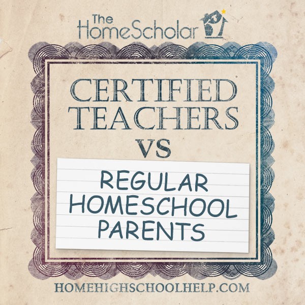 Certified Teachers vs Regular Homeschool Parents