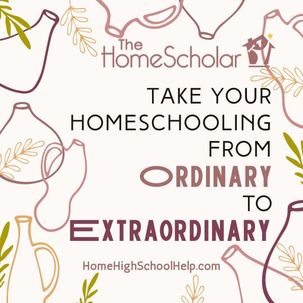 Take your Homeschooling from Ordinary to Extraordinary