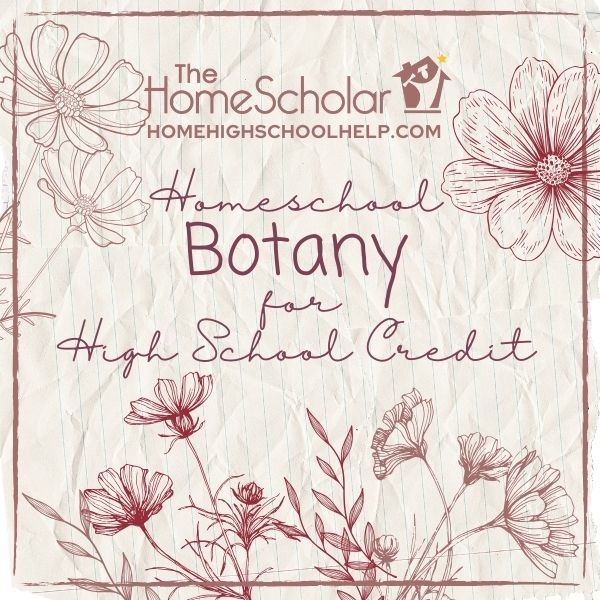 Homeschool Botany for High School Credit